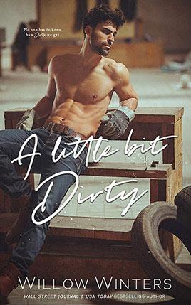 A Little Bit Dirty by author Willow Winters book cover.