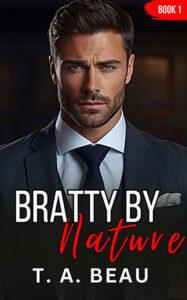 Bratty by Nature by author T. A. Beau. Book One cover.