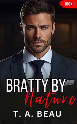 Bratty by Nature by author T. A. Beau. Book One cover.