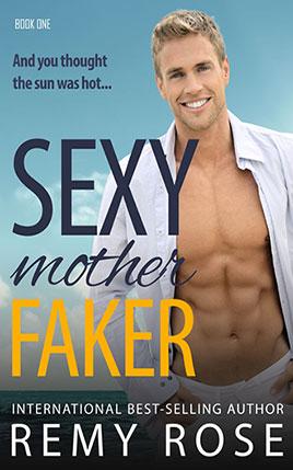 Sexy Mother Faker by author Remy Rose. Book One cover.