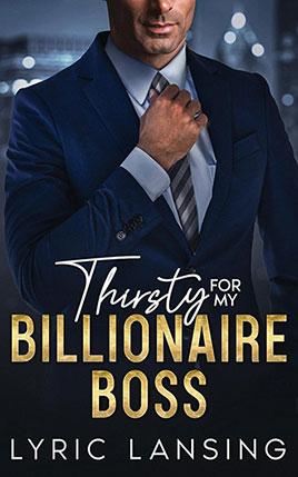 Thirsty For My Billionaire Boss by author Lyric Lansing book cover.