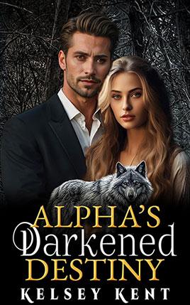 Alpha's Darkened Destiny by author Kelsey Kent book cover.