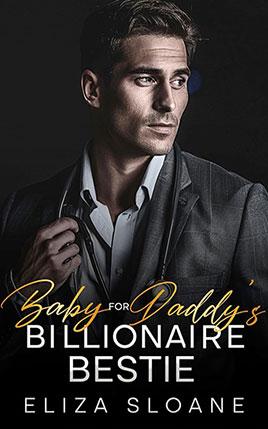 Baby for Daddy's Billionaire Bestie by author Eliza Sloane book cover.