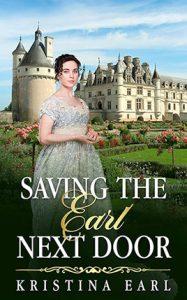 Saving the Earl Next Door by author Kristina Earl book cover.