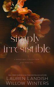 Simply Irresistible by author Lauren Landish and Willow Winters book cover.