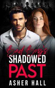 Bad Boy's Shadowed Past by author Asher Hall. Book One cover.