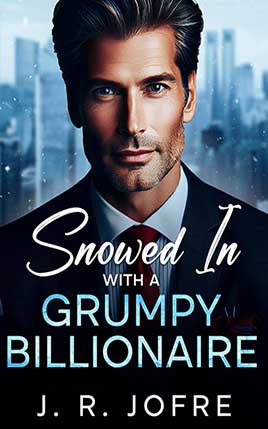 Snowed In With The Grumpy Billionaire by author J R Jofre book cover.