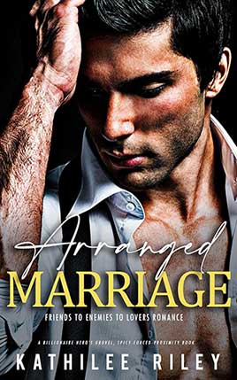 Arranged Marriage Friends to Enemies to Lovers by author Kathilee Riley. Book Thirteen cover.