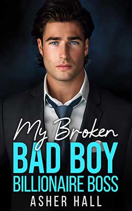 My Broken Bad Boy Billionaire Boss by author Asher Hall book cover.