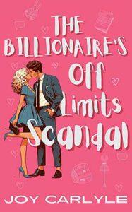 The Billionaire's Off Limits Scandal by author Joy Carlyle book cover.