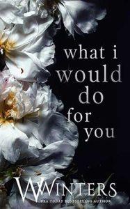 What I Would Do For You by author W. Winters. Book Four cover.