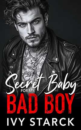 Secret Baby for my BAD BOY by author Ivy Starck. Book Two cover.