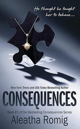 Consequences by author Aleatha Romig. Book One cover.