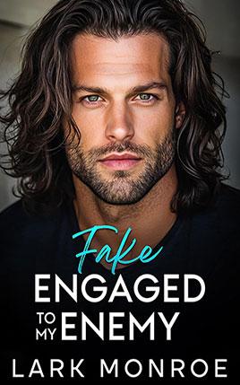 Fake Engaged to My Enemy by author Lark Monroe. Book cover.