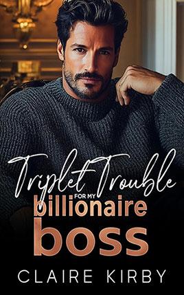 Triplet Trouble For My Billionaire Boss by author Claire Kirby. Book cover.
