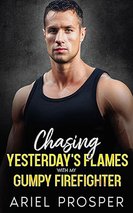 Chasing Yesterday’s Flames With My Grumpy Firefighter by author Ariel Prosper. Book cover.