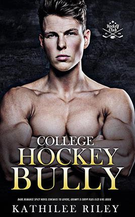 College Hockey Bully by author Kathilee Riley. Book Fifteen cover.