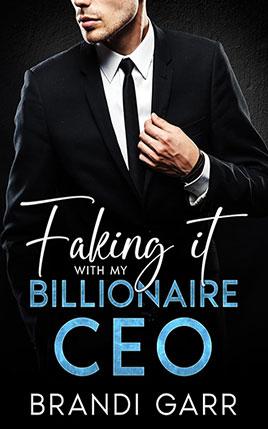 Faking it With My Billionaire CEO by author Brandi Garr. Book cover.