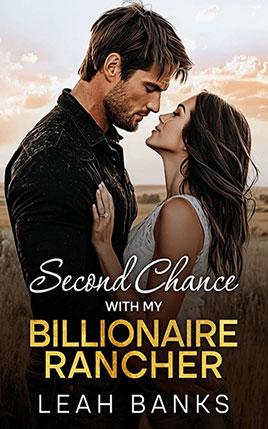 Second Chance With My Billionaire Rancher by author Leah Banks. Book cover.