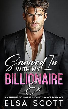 Snowed In with my Billionaire Ex by author Elsa Scott. Book cover.