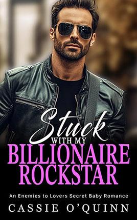 Stuck with my Billionaire Rockstar by author Cassie O'Quinn. Book cover.