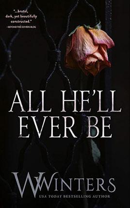 All He'll Ever Be by author Willow Winters. Book One cover.
