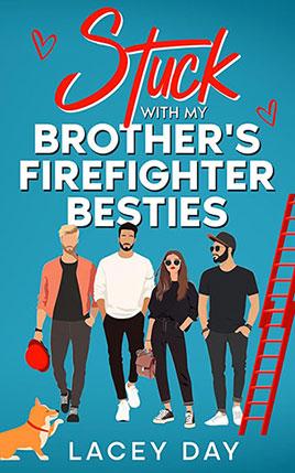 Stuck with my Brother's Firefighter Besties by author Lacey Day. Book One cover.