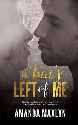 What's Left of Me by author Amanda Maxlyn. Book One cover.