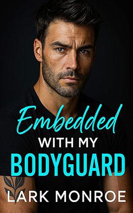 Embedded with My Bodyguard by author Lark Monroe. Book Ten cover.
