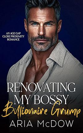 Renovating My Bossy Billionaire Grump by author Aria McDow. Book cover.
