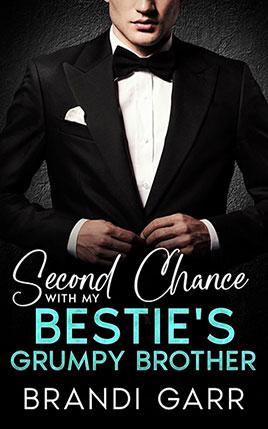 Second Chance With My Bestie's Grumpy Brother by author Brandi Garr. Book cover.