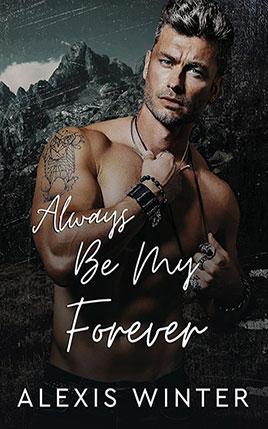 Always Be My Forever by author Alexis Winter. Book Three cover.