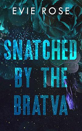 Snatched by the Bratva by author Evie Rose. Book cover.