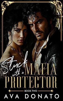 Stuck with a Mafia Protecctor by author Ava Donato. Book Two cover.