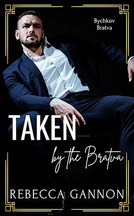 Taken by the Bratva by author Rebecca Gannon. Book One cover.