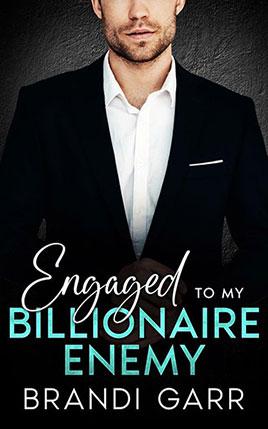 Engaged To My Billionaire Enemy by author Brandi Garr. Book cover.