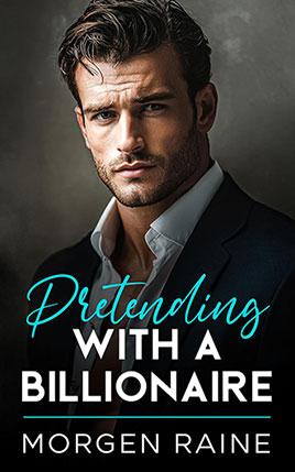 Pretending with a Billionaire by author Morgen Raine. Book cover.