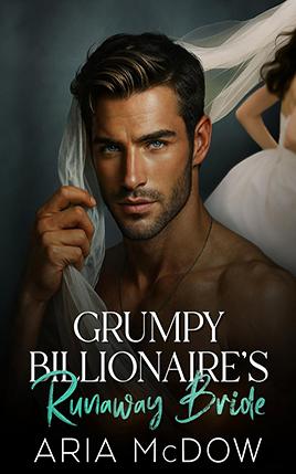Grumpy Billionaire's Runaway Bride by author Aria McDow. Book cover.