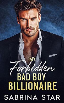 My Forbidden Bad Boy Billionaire by author Sabrina Star. Book cover.