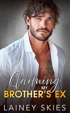 Claiming My Brother's Ex by author Lainey Skies. Book cover.