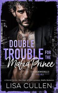 Double Trouble for the Mafia Prince by author Lisa Cullen. Book cover.