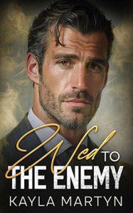 Wed to the Enemy by author Kayla Martyn. Book cover.