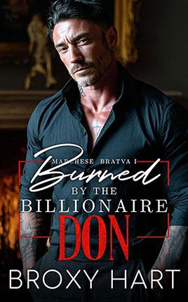 Burned by the Billionaire Don by author Broxy Hart. Book One cover.