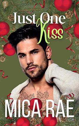 Just One Kiss by author Mica Rae. Book cover.